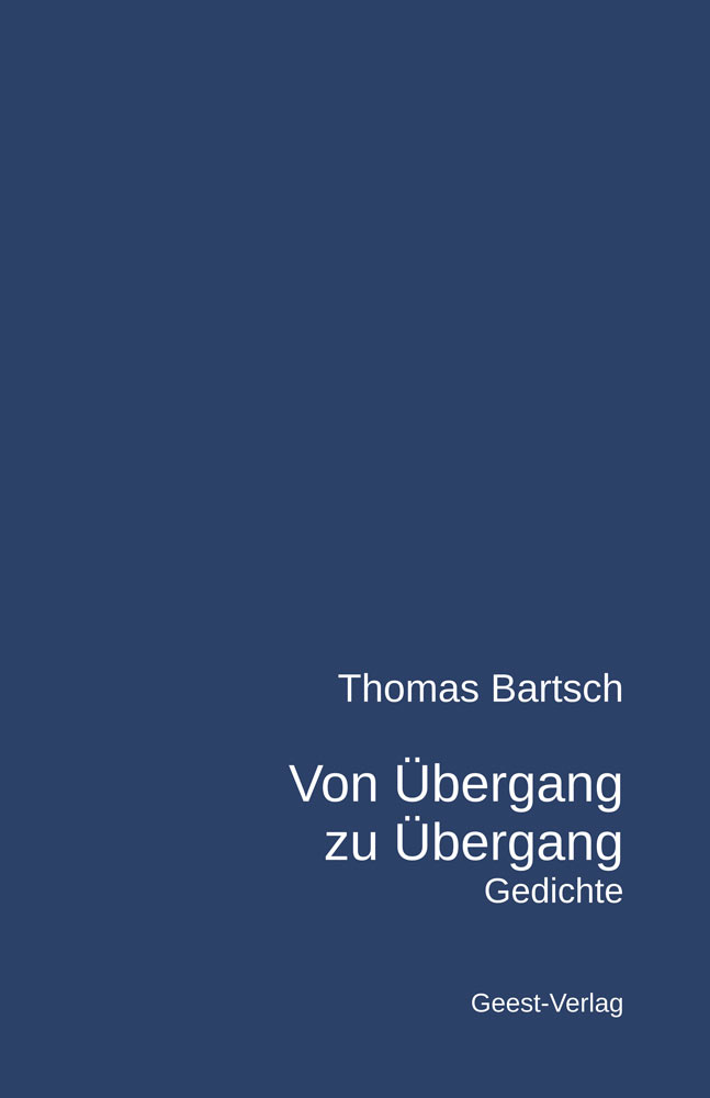 Cover-Ansicht vom Gedichtband "Von Übergang zu Übergang" von Thomas Bartsch